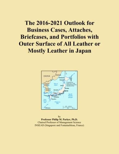 The 2016-2021 Outlook for Business Cases, Attaches, Briefcases, and Portfolios with Outer Surface of All Leather or Mostly Leather in Japan