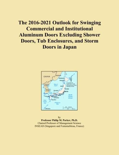 The 2016-2021 Outlook for Swinging Commercial and Institutional Aluminum Doors Excluding Shower Doors, Tub Enclosures, and Storm Doors in Japan