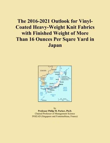 The 2016-2021 Outlook for Vinyl-Coated Heavy-Weight Knit Fabrics with Finished Weight of More Than 16 Ounces Per Sqare Yard in Japan