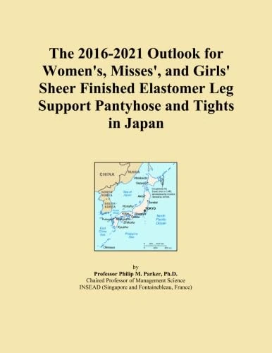 The 2016-2021 Outlook for Women's, Misses', and Girls' Sheer Finished Elastomer Leg Support Pantyhose and Tights in Japan