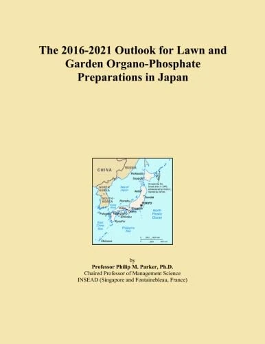 The 2016-2021 Outlook for Lawn and Garden Organo-Phosphate Preparations in Japan