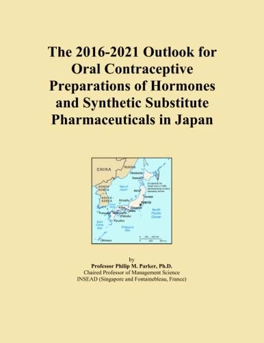 The 2016-2021 Outlook for Oral Contraceptive Preparations of Hormones and Synthetic Substitute Pharmaceuticals in Japan