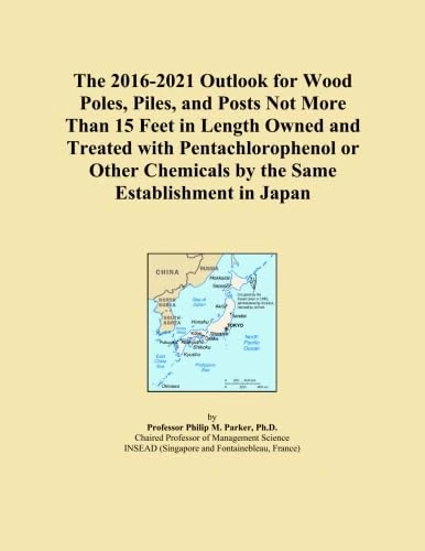The 2016-2021 Outlook for Wood Poles, Piles, and Posts Not More Than 15 Feet in Length Owned and Treated with Pentachlorophenol or Other Chemicals by the Same Establishment in Japan