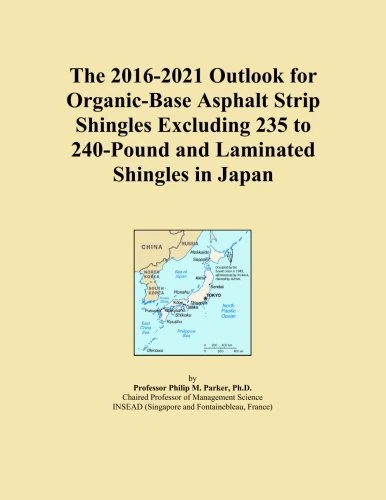 The 2016-2021 Outlook for Organic-Base Asphalt Strip Shingles Excluding 235 to 240-Pound and Laminated Shingles in Japan