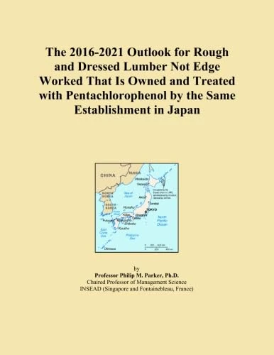 The 2016-2021 Outlook for Rough and Dressed Lumber Not Edge Worked That Is Owned and Treated with Pentachlorophenol by the Same Establishment in Japan