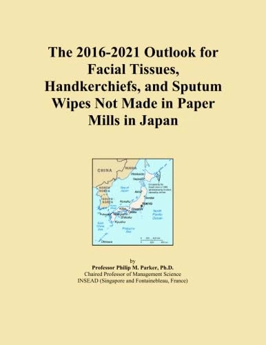 The 2016-2021 Outlook for Facial Tissues, Handkerchiefs, and Sputum Wipes Not Made in Paper Mills in Japan