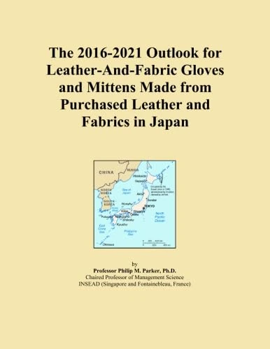 The 2016-2021 Outlook for Leather-And-Fabric Gloves and Mittens Made from Purchased Leather and Fabrics in Japan
