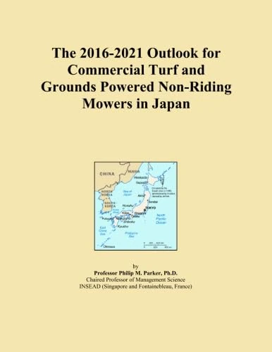 The 2016-2021 Outlook for Commercial Turf and Grounds Powered Non-Riding Mowers in Japan