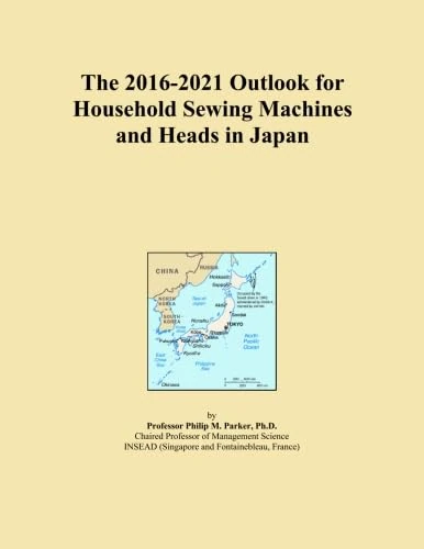 The 2016-2021 Outlook for Household Sewing Machines and Heads in Japan