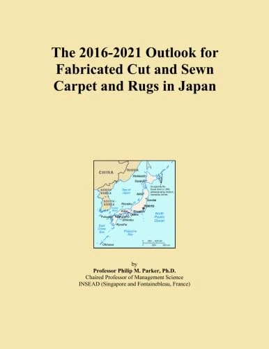 The 2016-2021 Outlook for Fabricated Cut and Sewn Carpet and Rugs in Japan