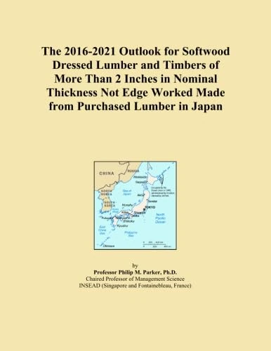The 2016-2021 Outlook for Softwood Dressed Lumber and Timbers of More Than 2 Inches in Nominal Thickness Not Edge Worked Made from Purchased Lumber in Japan