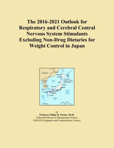 The 2016-2021 Outlook for Respiratory and Cerebral Central Nervous System Stimulants Excluding Non-Drug Dietaries for Weight Control in Japan