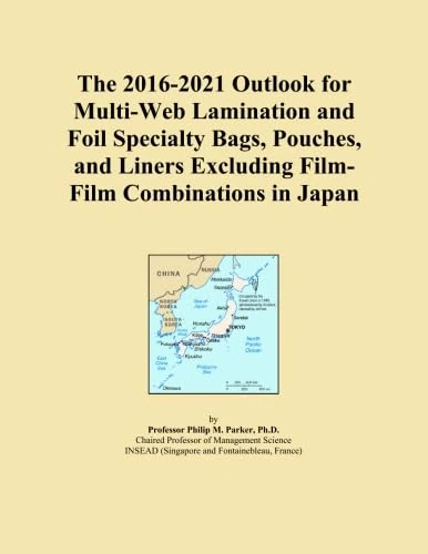 The 2016-2021 Outlook for Multi-Web Lamination and Foil Specialty Bags, Pouches, and Liners Excluding Film-Film Combinations in Japan