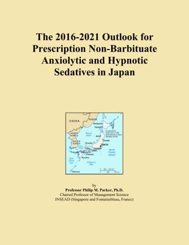 The 2016-2021 Outlook for Prescription Non-Barbituate Anxiolytic and Hypnotic Sedatives in Japan