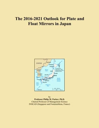 The 2016-2021 Outlook for Plate and Float Mirrors in Japan