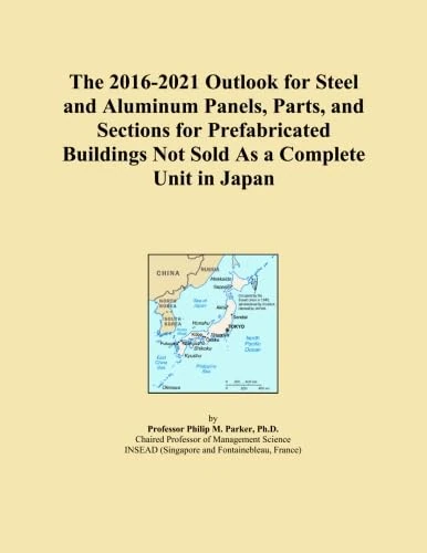 The 2016-2021 Outlook for Steel and Aluminum Panels, Parts, and Sections for Prefabricated Buildings Not Sold As a Complete Unit in Japan