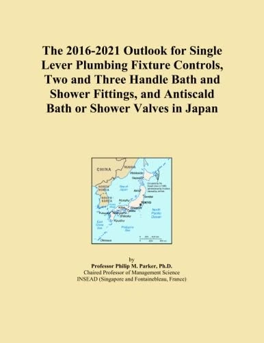 The 2016-2021 Outlook for Single Lever Plumbing Fixture Controls, Two and Three Handle Bath and Shower Fittings, and Antiscald Bath or Shower Valves in Japan