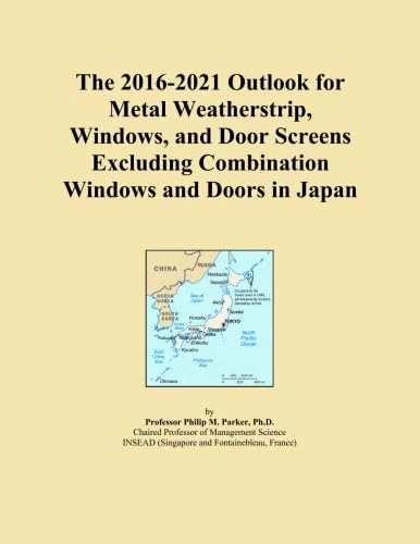 The 2016-2021 Outlook for Metal Weatherstrip, Windows, and Door Screens Excluding Combination Windows and Doors in Japan