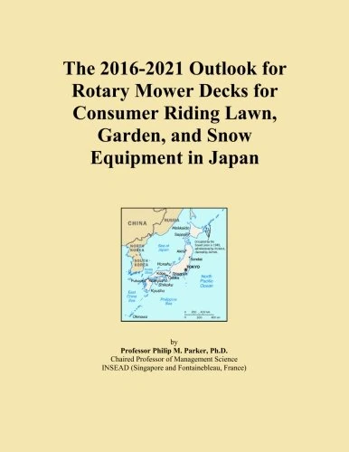 The 2016-2021 Outlook for Rotary Mower Decks for Consumer Riding Lawn, Garden, and Snow Equipment in Japan