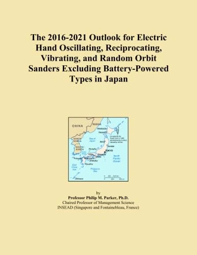 The 2016-2021 Outlook for Electric Hand Oscillating, Reciprocating, Vibrating, and Random Orbit Sanders Excluding Battery-Powered Types in Japan