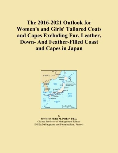 The 2016-2021 Outlook for Women's and Girls' Tailored Coats and Capes Excluding Fur, Leather, Down- And Feather-Filled Coast and Capes in Japan