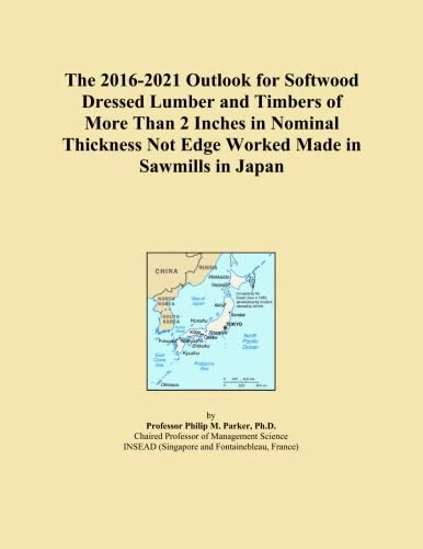 The 2016-2021 Outlook for Softwood Dressed Lumber and Timbers of More Than 2 Inches in Nominal Thickness Not Edge Worked Made in Sawmills in Japan
