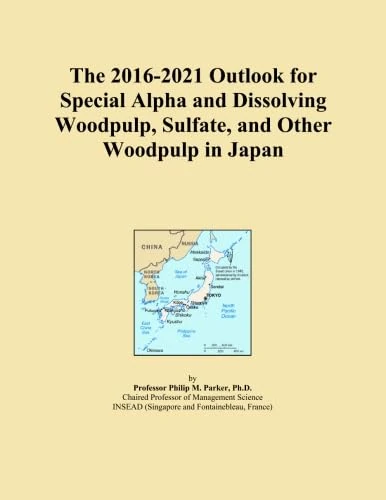 The 2016-2021 Outlook for Special Alpha and Dissolving Woodpulp, Sulfate, and Other Woodpulp in Japan