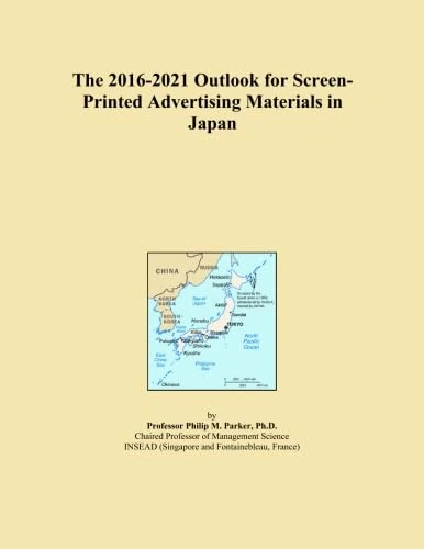 The 2016-2021 Outlook for Screen-Printed Advertising Materials in Japan