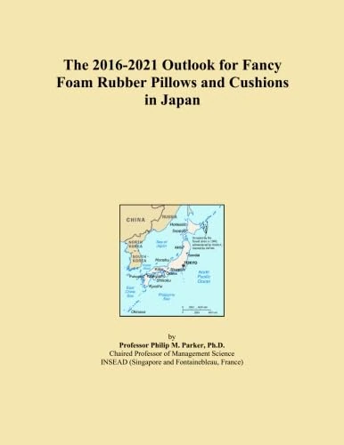 The 2016-2021 Outlook for Fancy Foam Rubber Pillows and Cushions in Japan