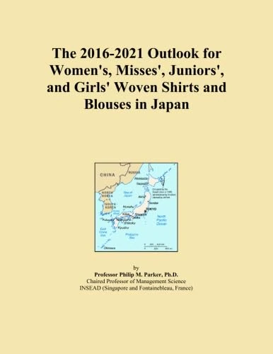 The 2016-2021 Outlook for Women's, Misses', Juniors', and Girls' Woven Shirts and Blouses in Japan