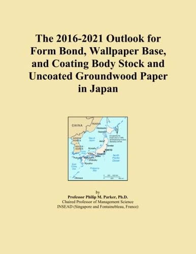 The 2016-2021 Outlook for Form Bond, Wallpaper Base, and Coating Body Stock and Uncoated Groundwood Paper in Japan