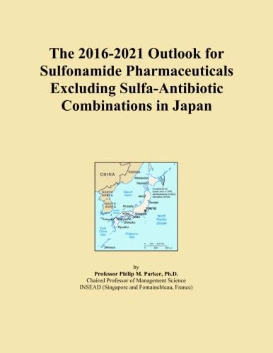 The 2016-2021 Outlook for Sulfonamide Pharmaceuticals Excluding Sulfa-Antibiotic Combinations in Japan