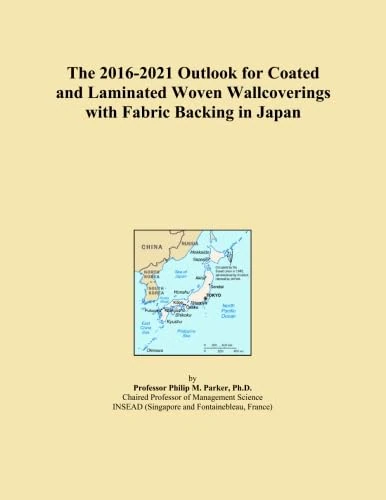 The 2016-2021 Outlook for Coated and Laminated Woven Wallcoverings with Fabric Backing in Japan