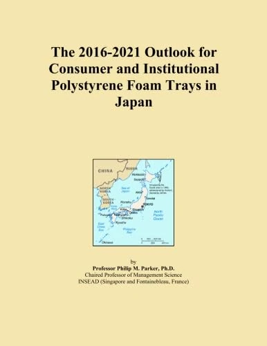 The 2016-2021 Outlook for Consumer and Institutional Polystyrene Foam Trays in Japan