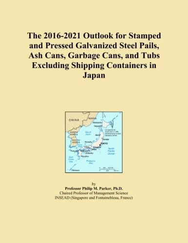 The 2016-2021 Outlook for Stamped and Pressed Galvanized Steel Pails, Ash Cans, Garbage Cans, and Tubs Excluding Shipping Containers in Japan