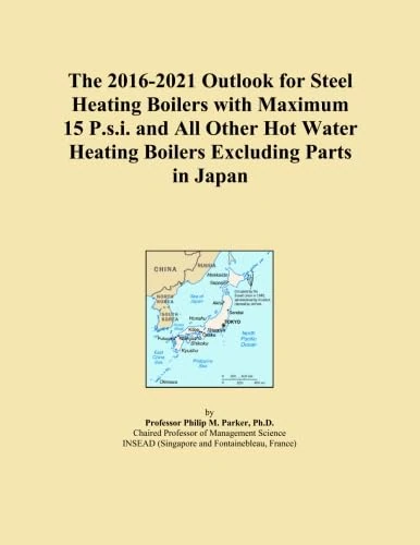 The 2016-2021 Outlook for Steel Heating Boilers with Maximum 15 P.s.i. and All Other Hot Water Heating Boilers Excluding Parts in Japan