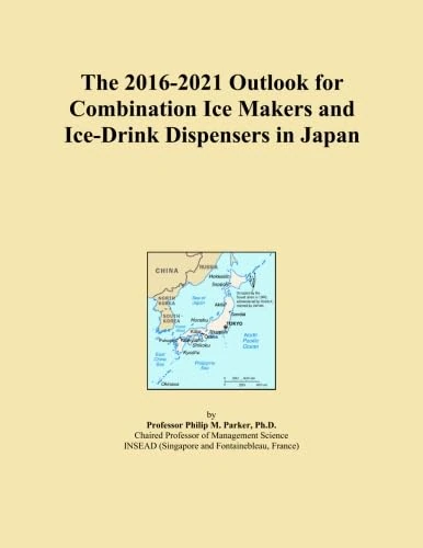 The 2016-2021 Outlook for Combination Ice Makers and Ice-Drink Dispensers in Japan