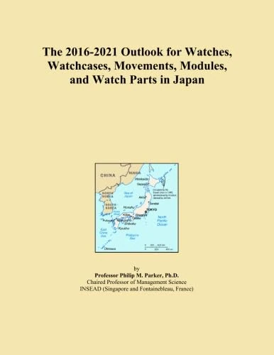 The 2016-2021 Outlook for Watches, Watchcases, Movements, Modules, and Watch Parts in Japan