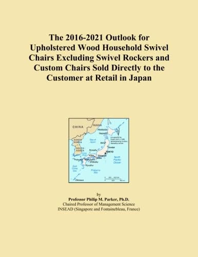 The 2016-2021 Outlook for Upholstered Wood Household Swivel Chairs Excluding Swivel Rockers and Custom Chairs Sold Directly to the Customer at Retail in Japan