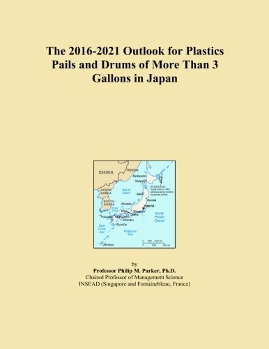 The 2016-2021 Outlook for Plastics Pails and Drums of More Than 3 Gallons in Japan