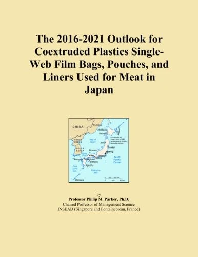 The 2016-2021 Outlook for Coextruded Plastics Single-Web Film Bags, Pouches, and Liners Used for Meat in Japan