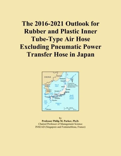 The 2016-2021 Outlook for Rubber and Plastic Inner Tube-Type Air Hose Excluding Pneumatic Power Transfer Hose in Japan