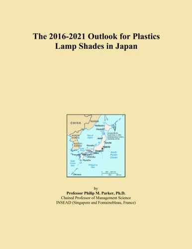 The 2016-2021 Outlook for Plastics Lamp Shades in Japan
