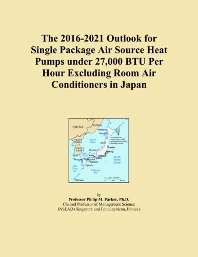 The 2016-2021 Outlook for Single Package Air Source Heat Pumps under 27,000 BTU Per Hour Excluding Room Air Conditioners in Japan