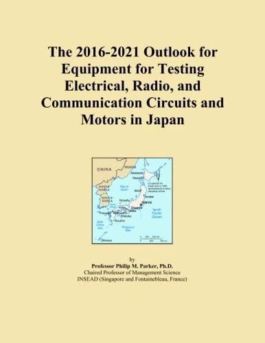 The 2016-2021 Outlook for Equipment for Testing Electrical, Radio, and Communication Circuits and Motors in Japan