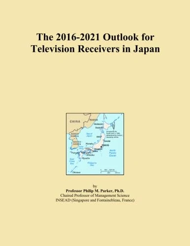 The 2016-2021 Outlook for Television Receivers in Japan