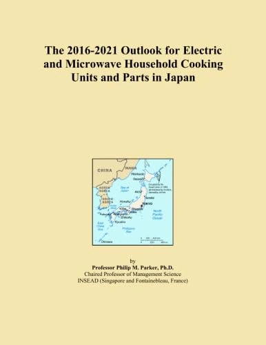 The 2016-2021 Outlook for Electric and Microwave Household Cooking Units and Parts in Japan
