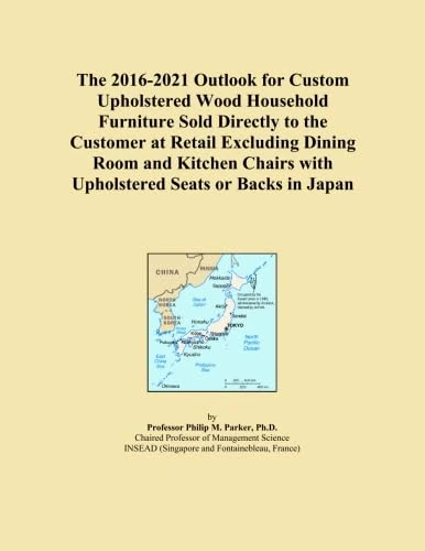 The 2016-2021 Outlook for Custom Upholstered Wood Household Furniture Sold Directly to the Customer at Retail Excluding Dining Room and Kitchen Chairs with Upholstered Seats or Backs in Japan