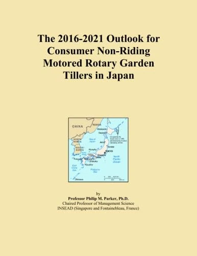 The 2016-2021 Outlook for Consumer Non-Riding Motored Rotary Garden Tillers in Japan
