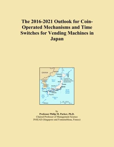 The 2016-2021 Outlook for Coin-Operated Mechanisms and Time Switches for Vending Machines in Japan